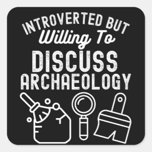 Sticker Carré Introverti mais prêt à discuter d'archéologie