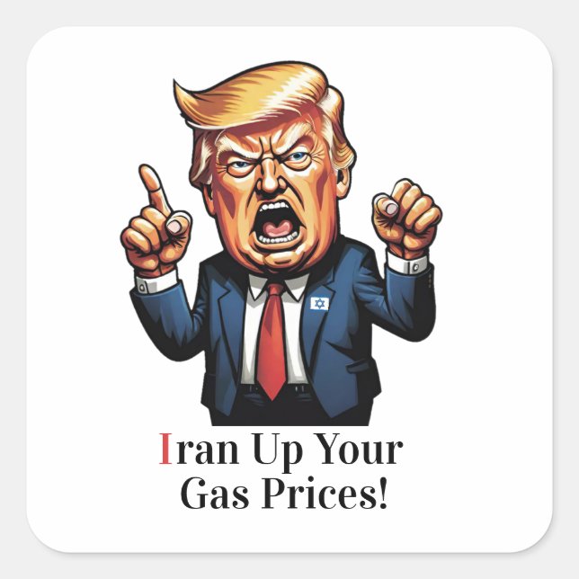 Sticker Carré "Iran Up Your Gas Prices!" Cartoon Trump  (Devant)