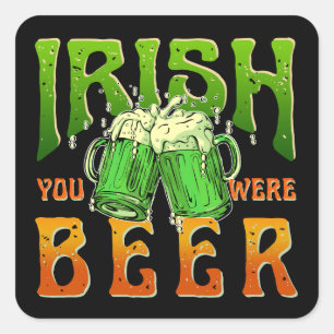 STICKER CARRÉ IRLANDAIS TU ÉTAIS BIÈRE DRÔLE DE BOIRE IRLANDE