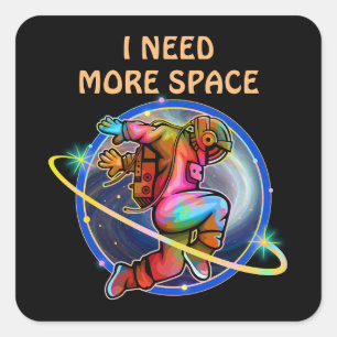 STICKER CARRÉ J'AI BESOIN DE PLUS D'ESPACE COSMONAUTE GALAXIE PE