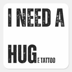 Sticker Carré J'ai besoin d'un énorme tatouage jouant mot torsio