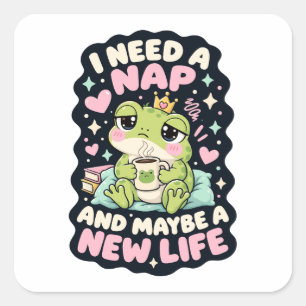 Sticker Carré J'ai besoin d'une sieste et peut-être d'une nouvel