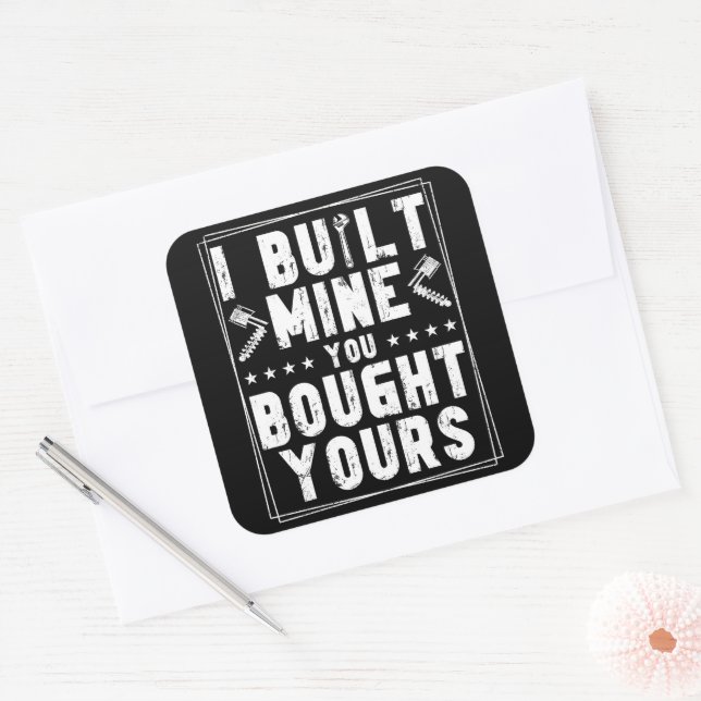 Sticker Carré J'Ai Construit Le Mien, Vous Avez Acheté Votre Con (Enveloppe)