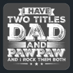 Sticker Carré J'ai deux titres Papa et Pawpaw<br><div class="desc">J'ai deux titres Papa et Pawpaw et je les Rock les deux Funny Crew Graphic design Cadeau Stickers Carré Collection classique.</div>