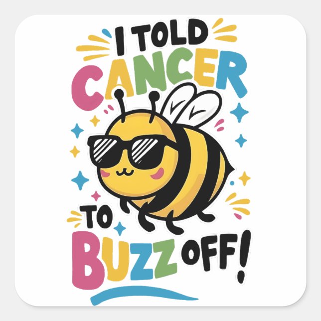 Sticker Carré J'ai dit au cancer de faire du buzz (Devant)
