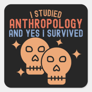 Sticker Carré J'ai étudié l'anthropologie et oui j'ai survécu