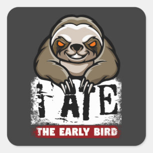 Sticker Carré J'ai mangé l'oiseau tôt. Paresse grincheuse, entai