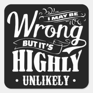 Sticker Carré J'ai peut-être tort, mais c'est très improbable t-