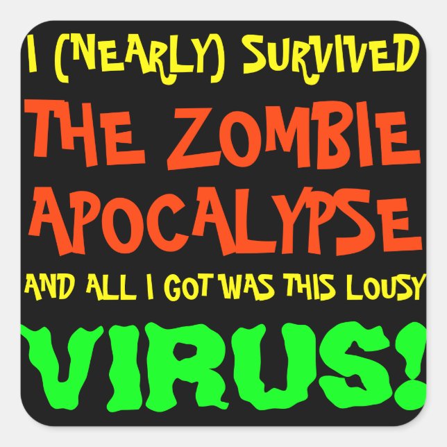 Sticker Carré J'ai presque survécu à l'Apocalypse Zombie (Devant)