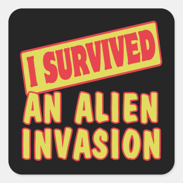 STICKER CARRÉ J'AI SURVÉCU À UNE INVASION ALIEN (Devant)
