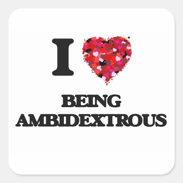 Sticker Carré J'Aime Être Ambidexique (Devant)