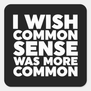 Sticker Carré J'Aimerais Que Le Sens Commun Soit Plus Commun