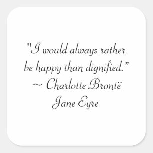 Sticker Carré Jane Eyre Plutôt Être Heureuse Que Citation Dignif