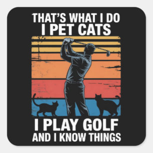 Sticker Carré Je Caresse Des Chats Jouent Au Golf & Connaissent
