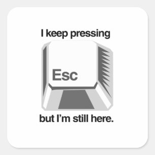Sticker Carré Je continue à appuyer sur esc