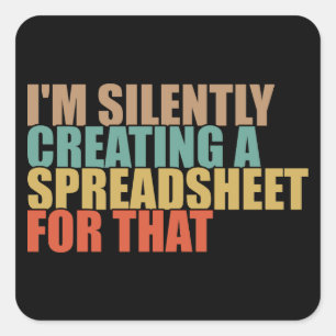 Sticker Carré Je crée silencieusement une feuille de calcul pour
