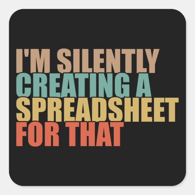 Sticker Carré Je crée silencieusement une feuille de calcul pour (Devant)
