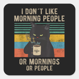 Sticker Carré Je Déteste Les Matins, Les Matins Et Les Gens Chat