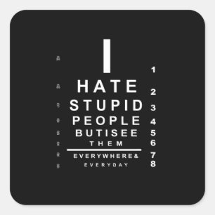 Sticker Carré Je déteste les stupides gens