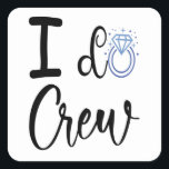 Sticker Carré Je fais Fête des mariées de Mariage d'équipage<br><div class="desc">I Do Crew Mariage Fête des mariées Bridesmaid Correspondant Bague Drôle Cadeau Carré Sticker Classic Collection.</div>