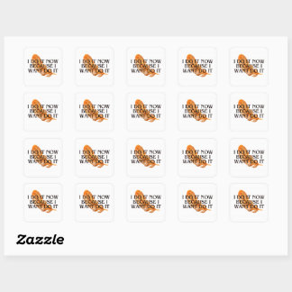 Sticker Carré Je le fais maintenant parce que je le veux .motiva
