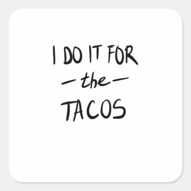 Sticker Carré Je le fais pour les tacos (Devant)