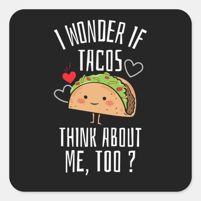 Sticker Carré Je Me Demande Si Tacos Pense À Moi Aussi (Devant)