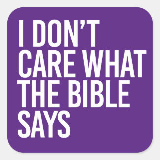 Sticker Carré Je me fiche de ce que dit la bible