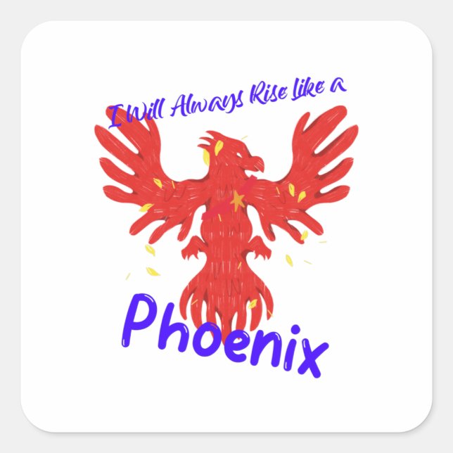 Sticker Carré Je me lèverai toujours comme un Phoenix (Devant)