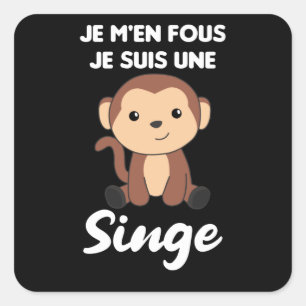 Sticker Carré Je M'en Fous Je Suis Une Singe - Singe doux