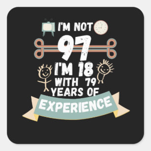 Sticker Carré Je n'ai pas 97 j'ai 18 ans avec 79 ans d'expérienc
