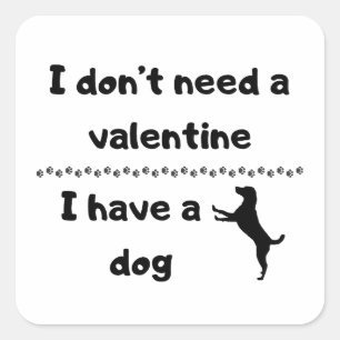 Sticker Carré Je n'ai pas besoin d'une Saint-Valentin, j'ai un c