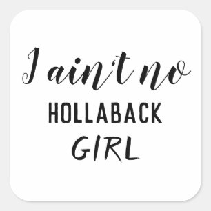 Sticker Carré Je n'ai pas de fille Hollaback, Holler Back, ZFJ