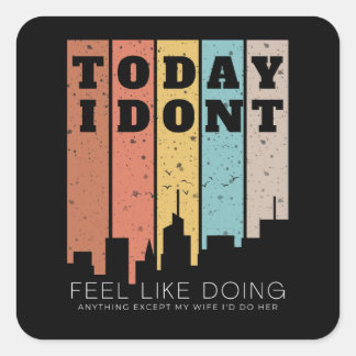 Sticker Carré Je n'ai pas envie de faire autre chose que ma femm