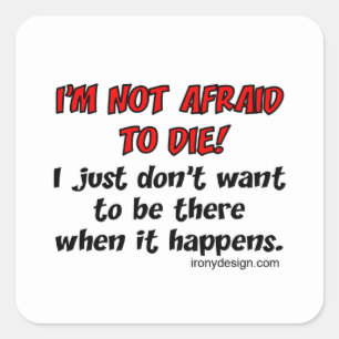 Sticker Carré Je n'ai pas peur de mourir