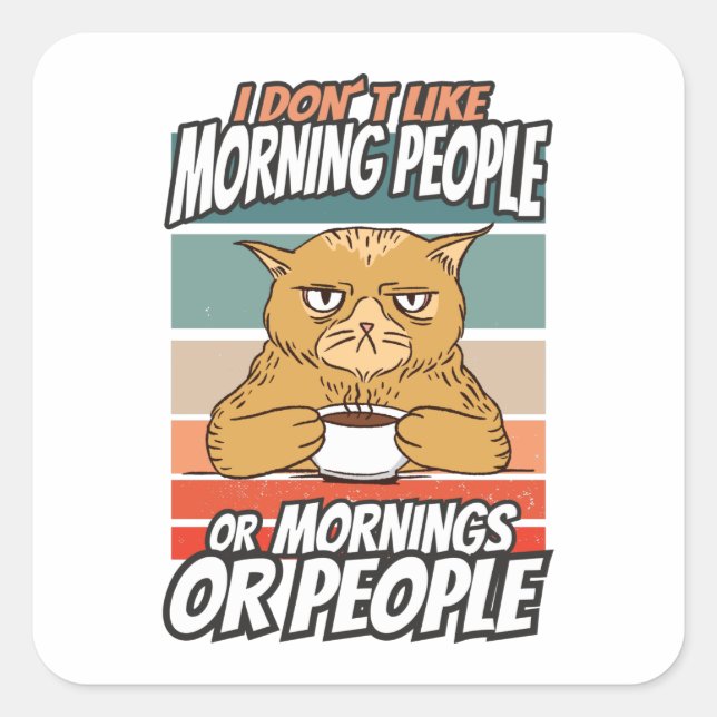 Sticker Carré Je n'aime pas les matins, les matins ou les gens (Devant)