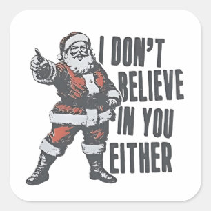 Sticker Carré Je ne crois pas en toi non plus Santa Claus Noël