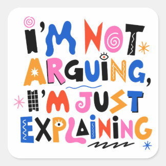 Sticker Carré Je ne discute pas, j'explique juste - Maximaliste