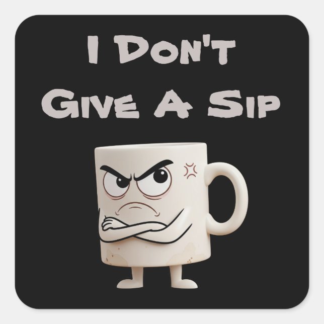 Sticker Carré "Je ne donne pas de gorgée" Grumpy Mug (Devant)