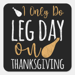 Sticker Carré Je ne fais que le jour de jambes de Thanksgiving D