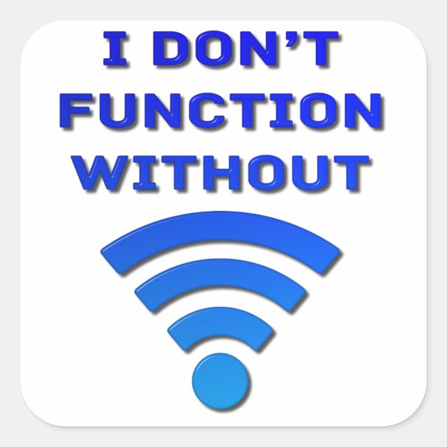 Sticker Carré Je ne fonctionne pas sans Wi-Fi (Devant)