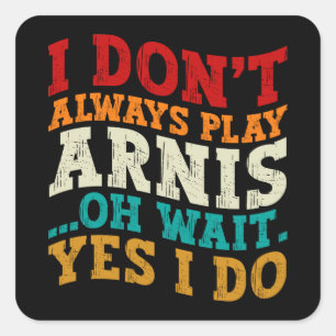 Sticker Carré Je ne joue pas toujours Arnis Oh Attends Oui Je fa