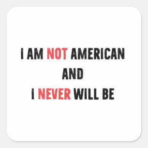 Sticker Carré Je ne suis pas Américain et je ne serai jamais Can