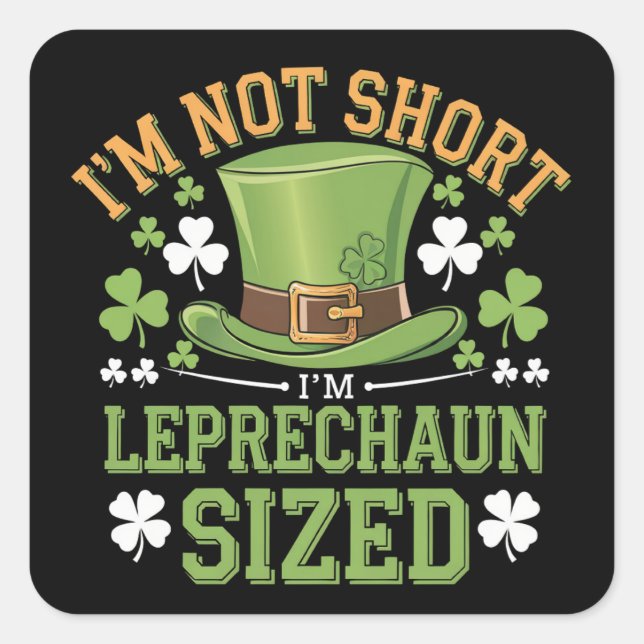 Sticker Carré Je ne suis pas court Je suis Leprechaun Taille pou (Devant)