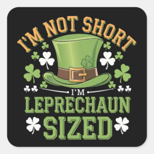 Sticker Carré Je ne suis pas court Je suis Leprechaun Taille pou