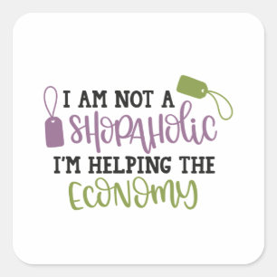 Sticker Carré Je ne suis pas un accroc du shopping, j'aide l'éc