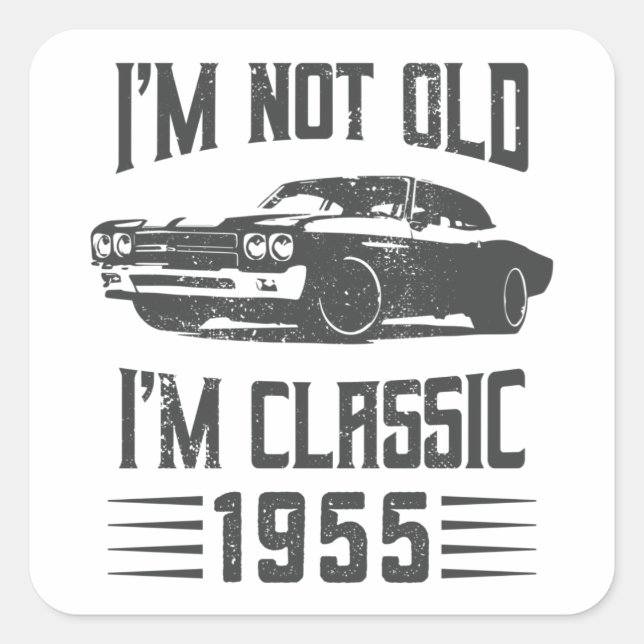 Sticker Carré Je ne suis pas Vieux Je suis Classique 1955 70e An (Devant)