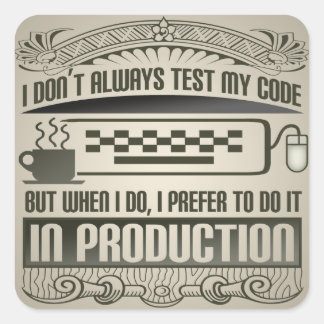 Sticker Carré Je ne teste pas toujours mon code