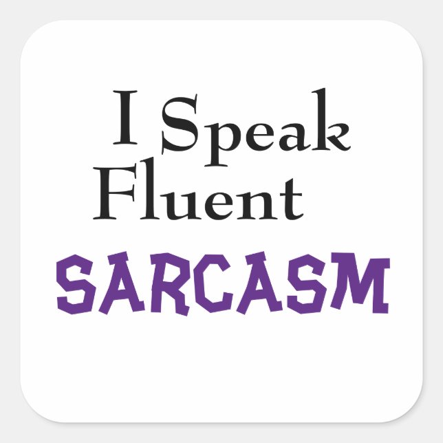 Sticker Carré "Je Parle Sarcasme Fluent" Drôle Phrase (Devant)