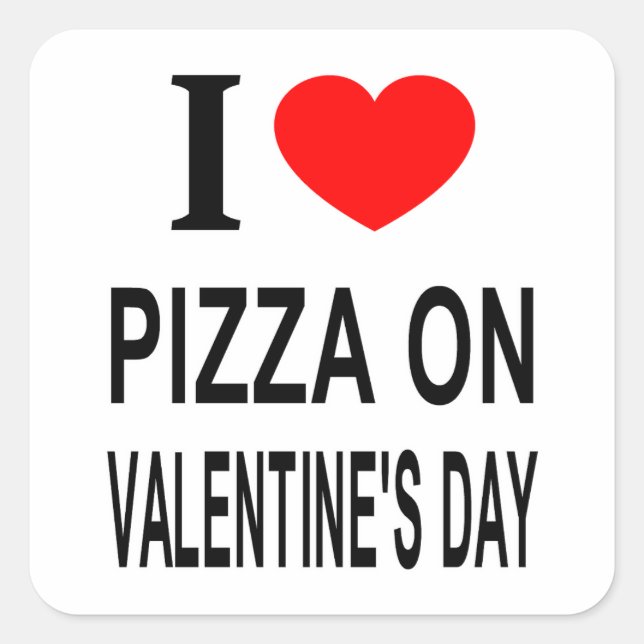 STICKER CARRÉ JE ❤️ PIZZA LE JOUR DE VALENTINE J'AIME PIZZA SUR  (Devant)